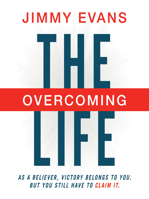 Title details for The Overcoming Life by Jimmy Evans - Available